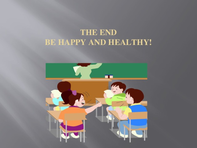 THE END  BE HAPPY AND HEALTHY!