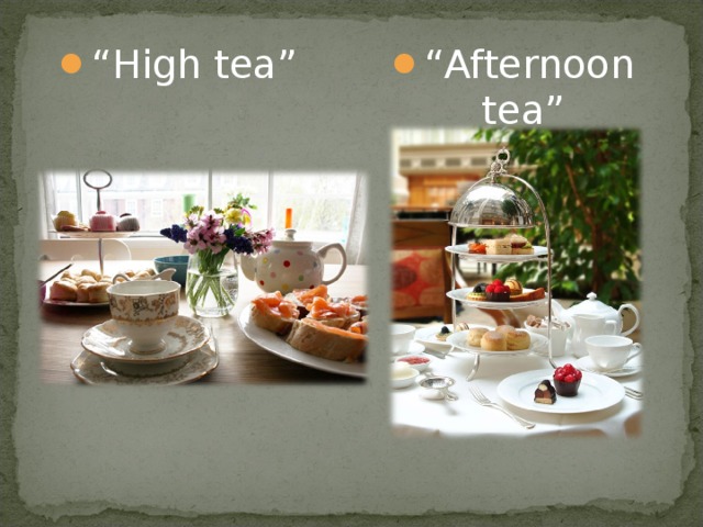“ High tea” “ Afternoon tea”