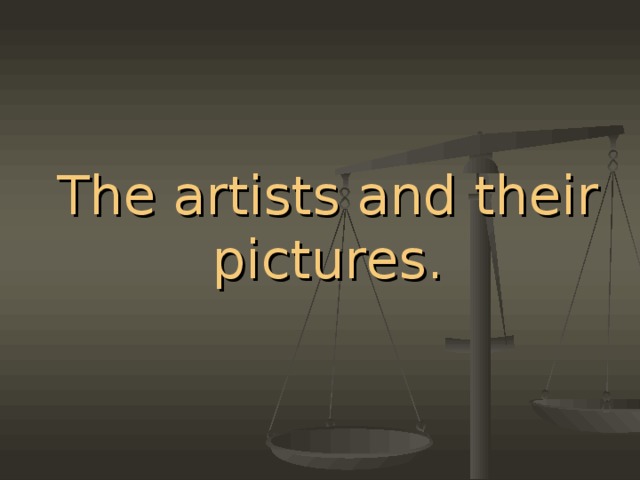 The artists and their pictures.
