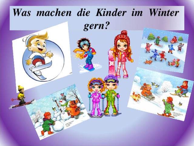 Was machen die Kinder im Winter gern?