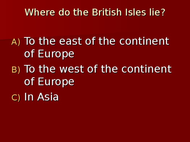 Where do the British Isles lie?