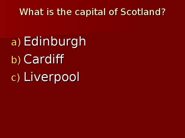 What is the capital of Scotland?