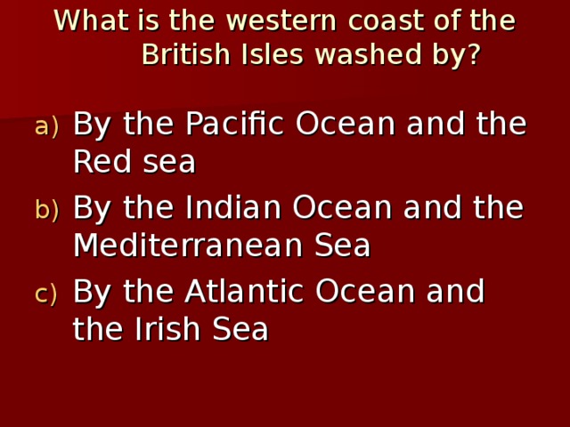 What is the western coast of the British Isles washed by?