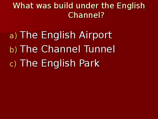 What was build under the English Channel?