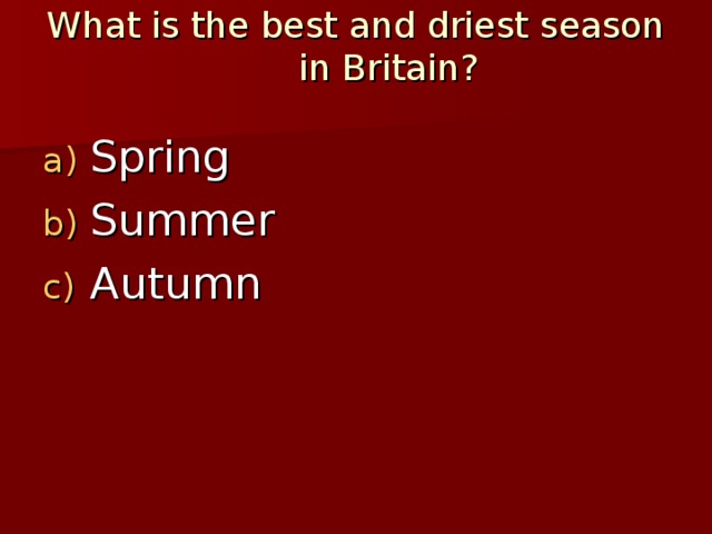 What is the best and driest season in Britain?