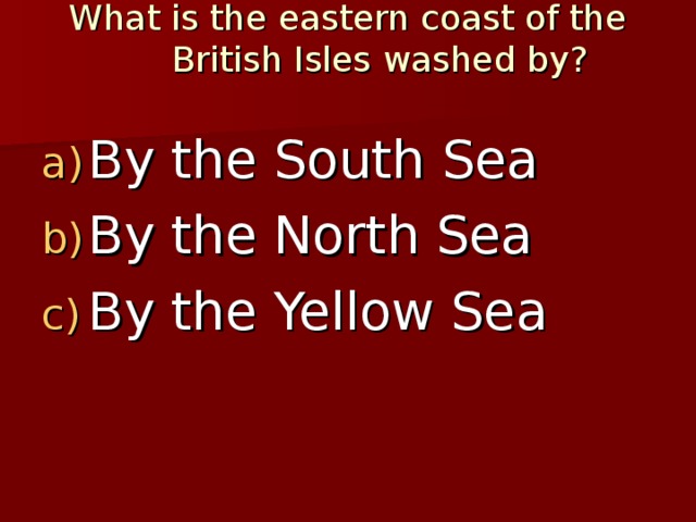 What is the eastern coast of the British Isles washed by?