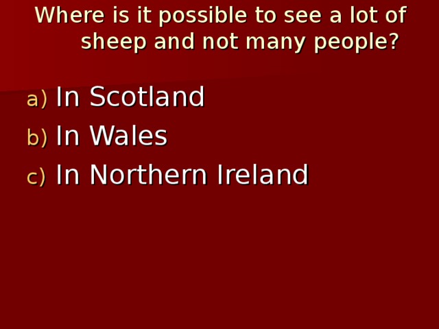 Where is it possible to see a lot of sheep and not many people?