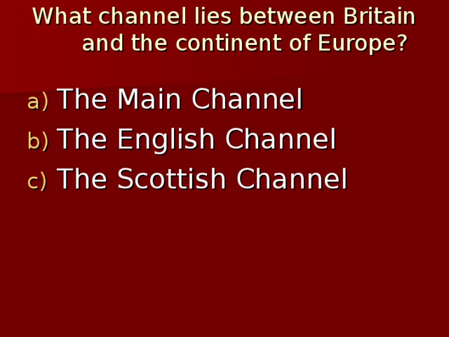 What channel lies between Britain and the continent of Europe?