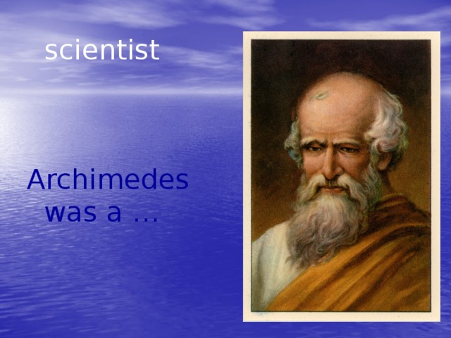 scientist Archimedes was a …