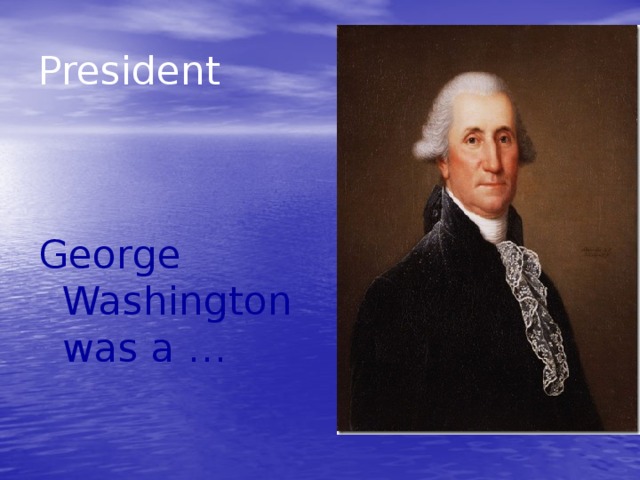 President George Washington was a …