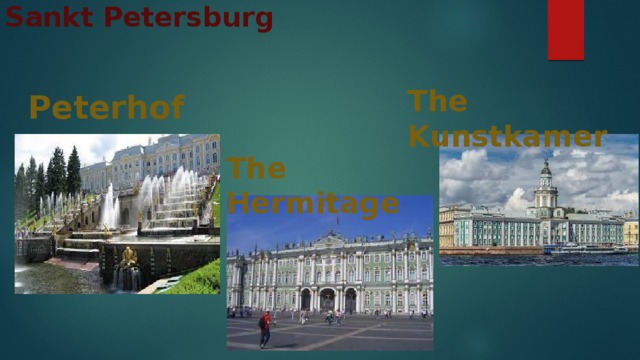 Sankt Petersburg The Kunstkamer Peterhof The Hermitage