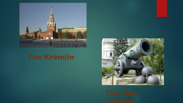 The Kremlin The Tsar Cannon