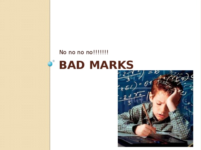 No no no no!!!!!!! Bad marks