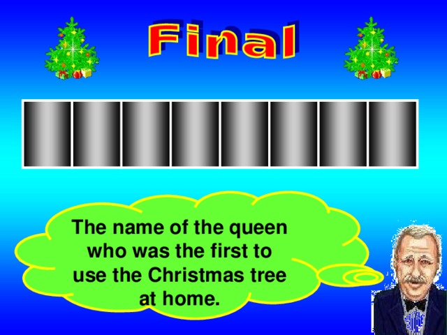 The name of the queen who was the first to use the Christmas tree at home.