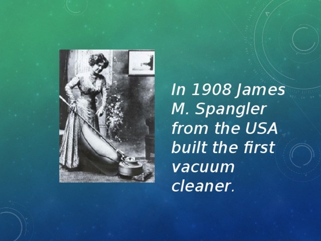 In 1908 James M. Spangler from the USA built the first vacuum cleaner .
