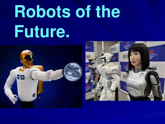 Robots of the Future.