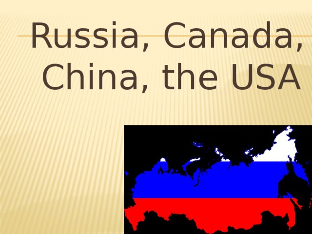 Russia, Canada, China, the USA