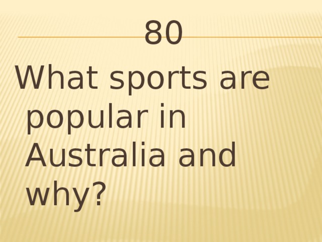 80 What sports are popular in Australia and why?