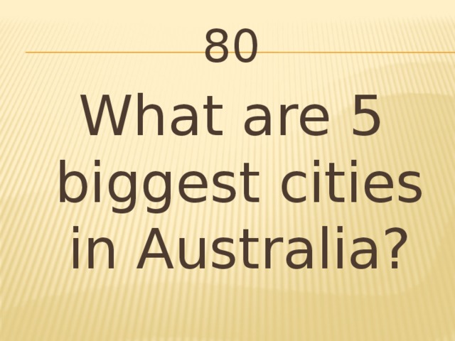 80 What are 5 biggest cities in Australia?