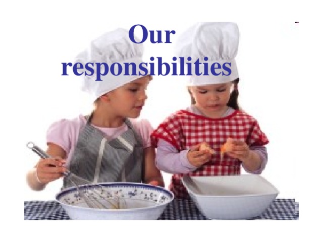 Our responsibilities