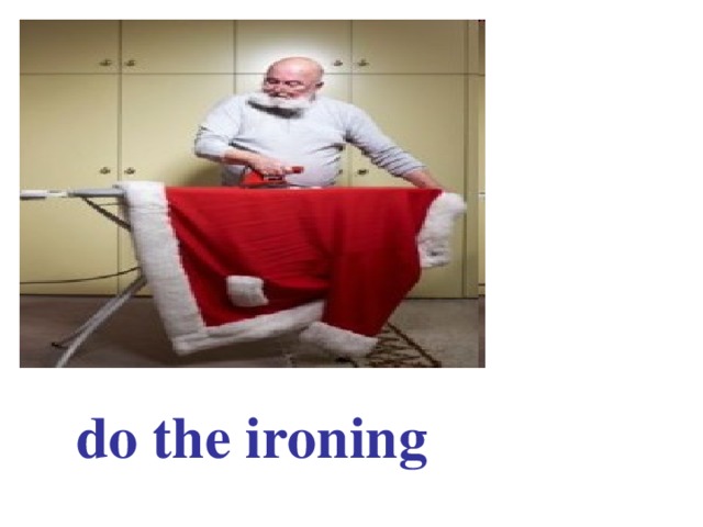 do the ironing