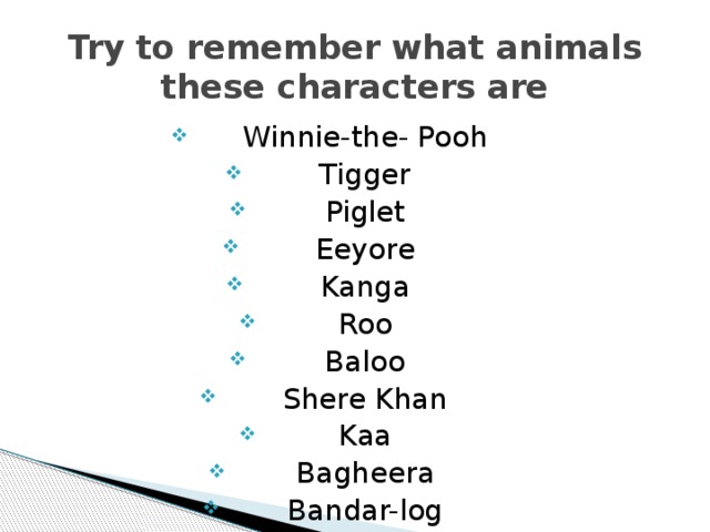 Try to remember what animals these characters are