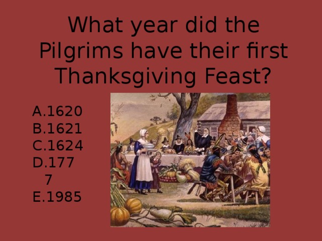 What year did the Pilgrims have their first Thanksgiving Feast?