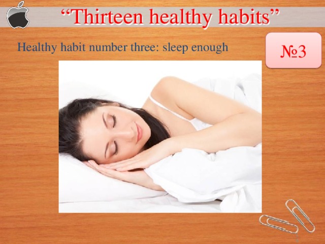 “ Thirteen healthy habits”  № 3 Healthy habit number three: sleep enough