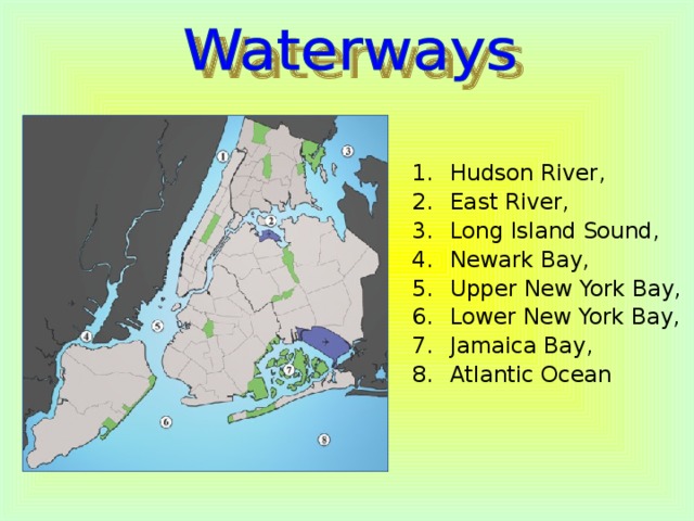 Hudson River, East River, Long Island Sound, Newark Bay, Upper New York Bay, Lower New York Bay, Jamaica Bay, Atlantic Ocean