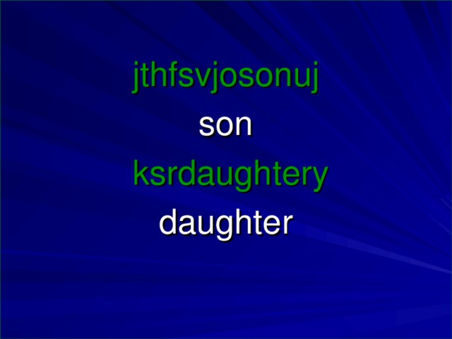jthfsvjosonuj son  ksrdaughtery daughter