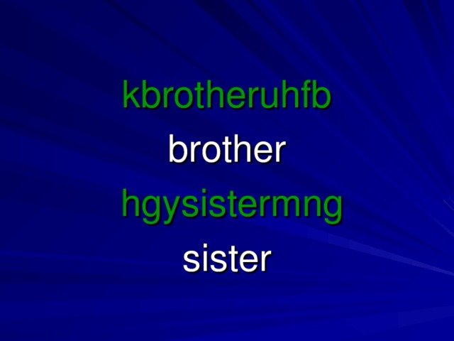 kbrotheruhfb brother  hgysistermng sister