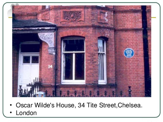 Oscar Wilde's House, 34 Tite Street,Chelsea. London