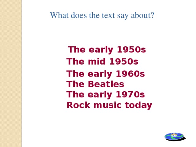 What does the text say about?   The early 1950s  The mid 1950s  The early 1960s  The Beatles  The early 1970s  Rock music today