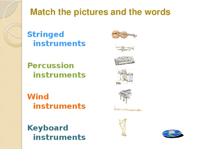 Match the pictures and the words Stringed instruments  Percussion instruments  Wind instruments  Keyboard instruments