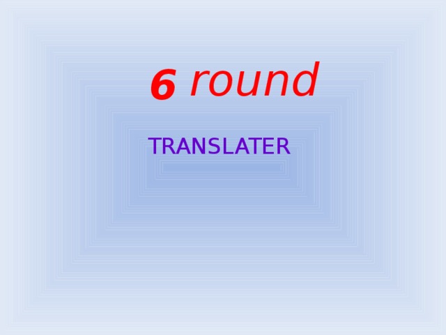 round 6 TRANSLATER