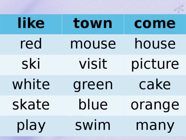 like town red come mouse ski house white visit picture green skate cake blue play orange swim many