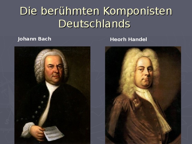 Die berühmten Komponisten Deutschlands Johann Bach Heorh Handel