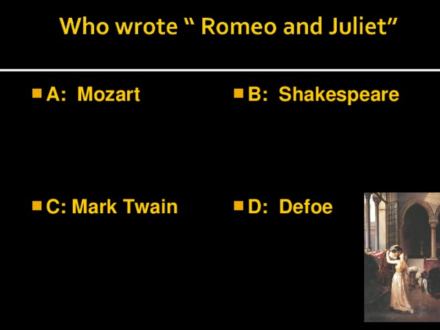 A: Mozart  B: Shakespeare  C: Mark Twain  D: Defoe