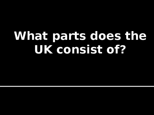 What parts does the UK consist of?