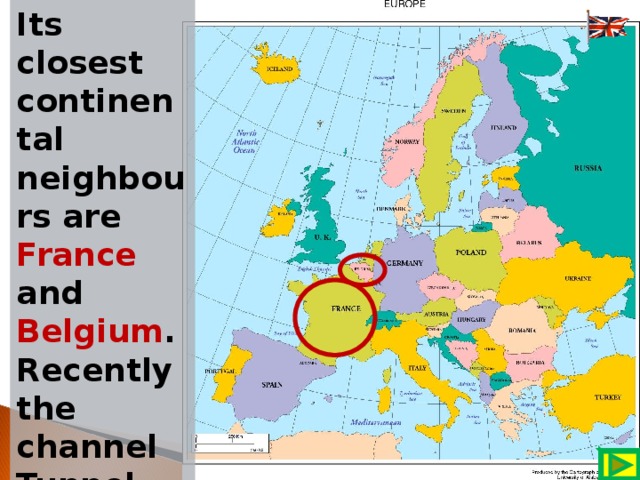 Its closest continental neighbours are France and Belgium . Recently the channel Tunnel, which links France and England, has been built.