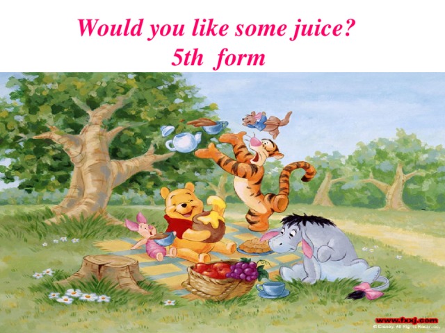 Would you like some juice? 5th form