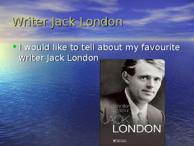 Writer Jack London