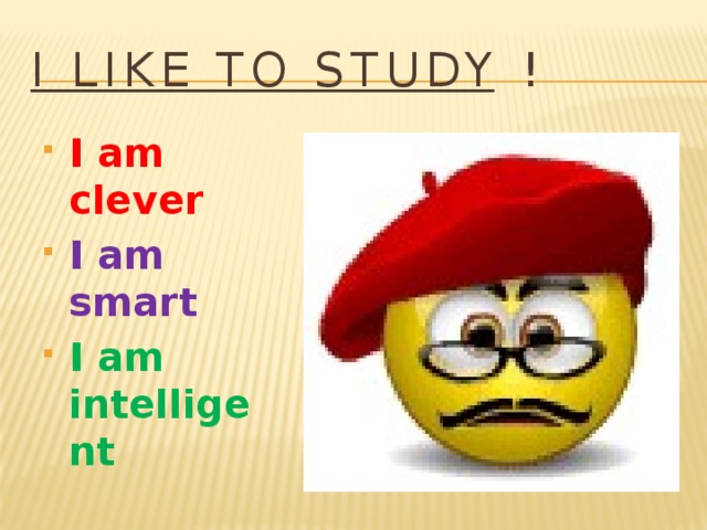 I like to study !