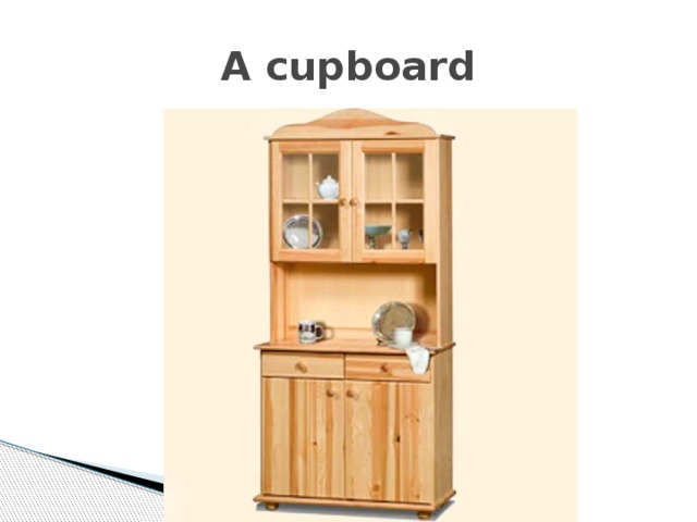 A cupboard