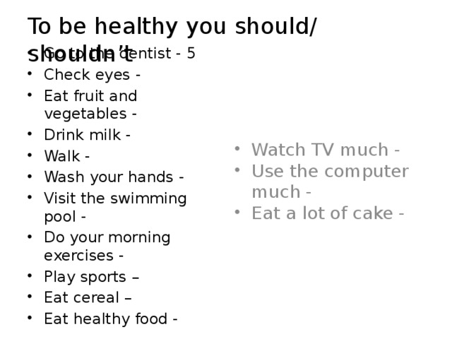 To be healthy you should/ shouldn’t