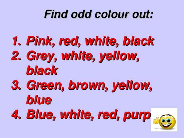 Find odd colour out: