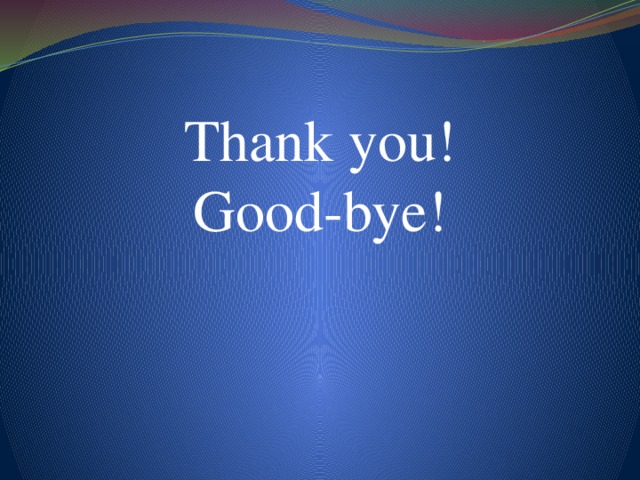 Thank you! Good-bye!