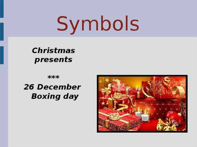 Symbols Christmas presents *** 26 December  Boxing day