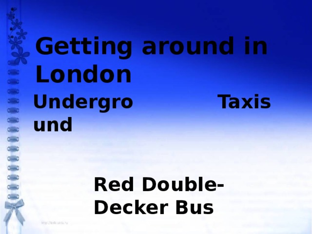Getting around in London Underground Taxis Red Double-Decker Bus