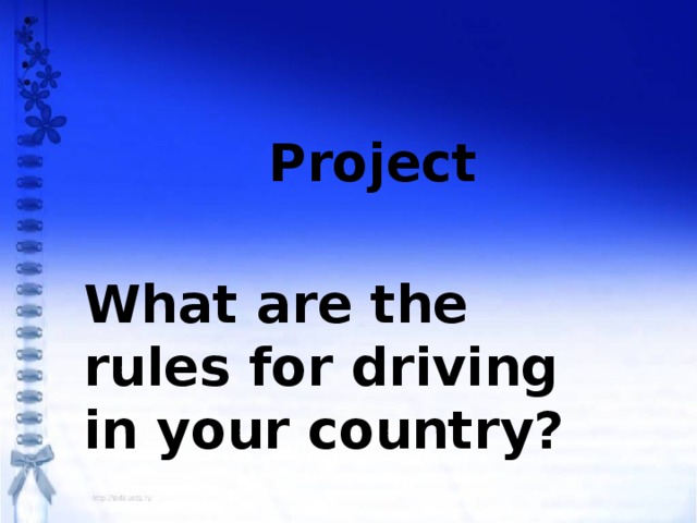 Project What are the rules for driving in your country?